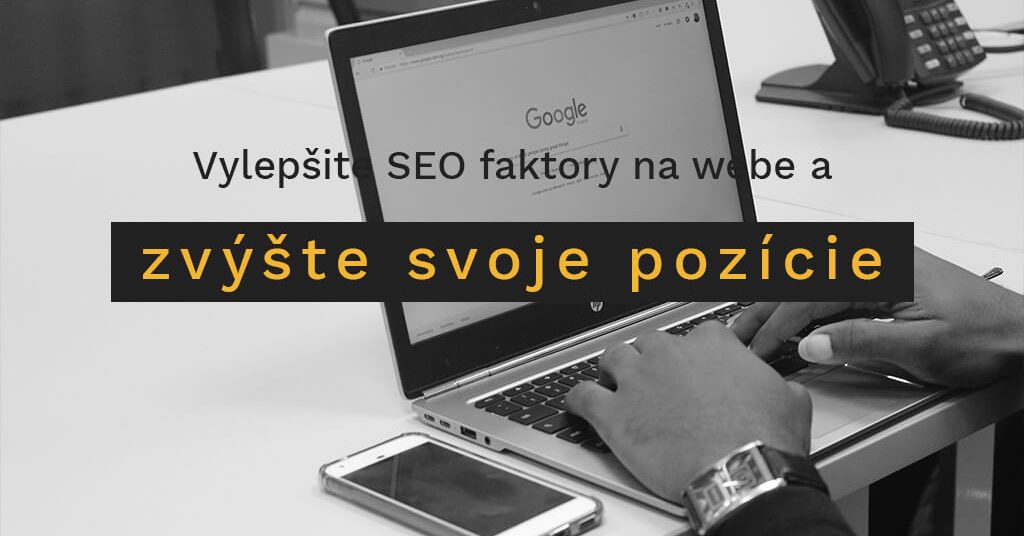 Vylepšite SEO faktory na webe a zvýšte svoje pozície